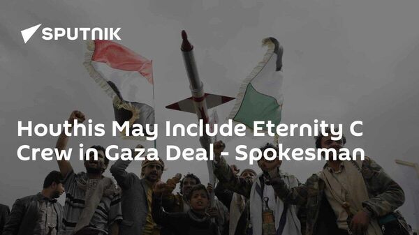 🔥Хути нар: Eternity C хөлгийн багийнхныг Газын гал зогсоох хэлэлцээний хүрээнд чөлөөлж болзошгүй - Sputnik Монгол Улс